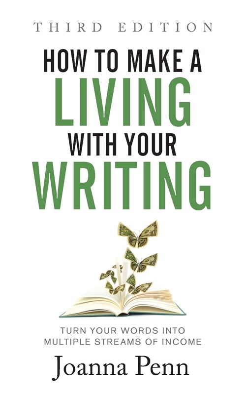 How to Make a Living with Your Writing Third Edition: Turn Your Words into Multiple Streams Of Income (Paperback)