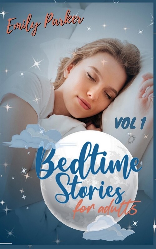 Bedtime Stories for Adults: 9 Original Calming Bedtime Stories for Stressed Out People with Insomnia. To Relieve Anxiety and to Sleep Peacefully ( (Hardcover)