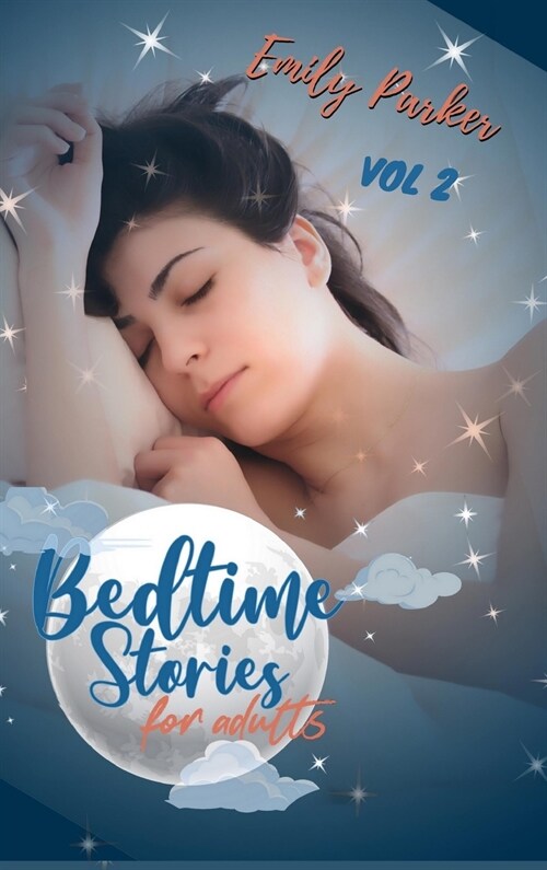Bedtime Stories for Adults: 9 Original Calming Bedtime Stories for Stressed Out People with Insomnia. To Relieve Anxiety and to Sleep Peacefully ( (Hardcover)