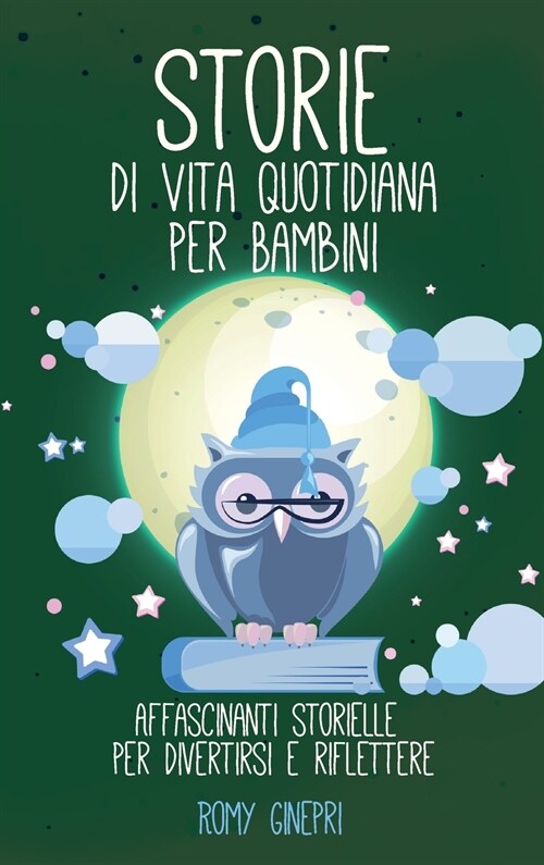 Storie di Vita Quotidiana per Bambini: Affascinanti storielle per divertirsi e riflettere (Hardcover)