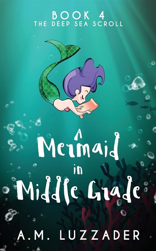 A Mermaid in Middle Grade Book 4: The Deep Sea Scroll (Paperback)