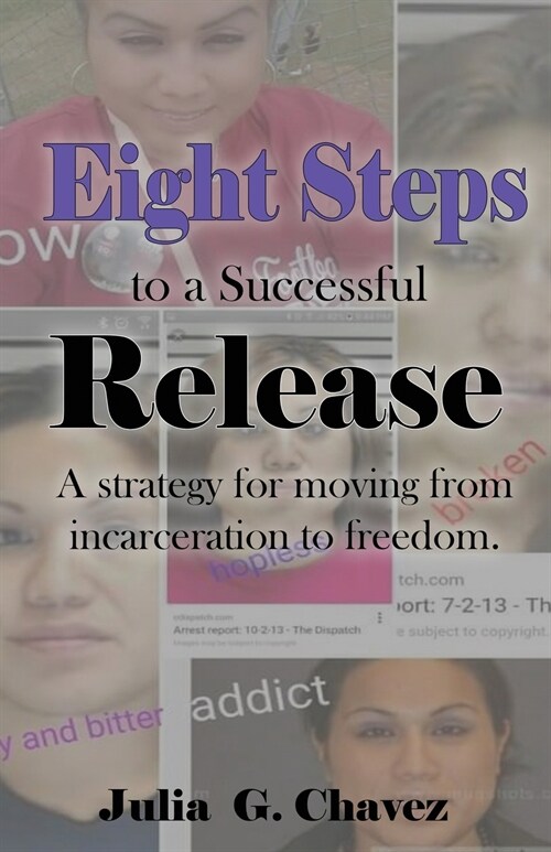 Eight Steps to a Successful Release: A strategy for moving from incarceration to freedom. (Paperback)