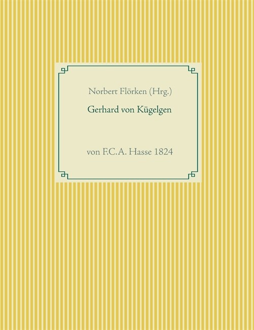 Gerhard von K?elgen: von F.C.A. Hasse 1824 (Paperback)