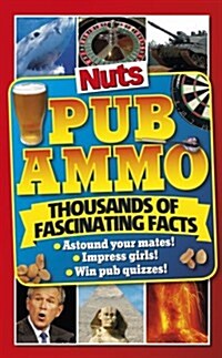 Nuts Pub Ammo : Thousands of Fascinating Facts (Paperback)