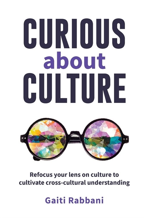 Curious about Culture: Refocus your lens on culture to cultivate cross cultural understanding (Paperback)