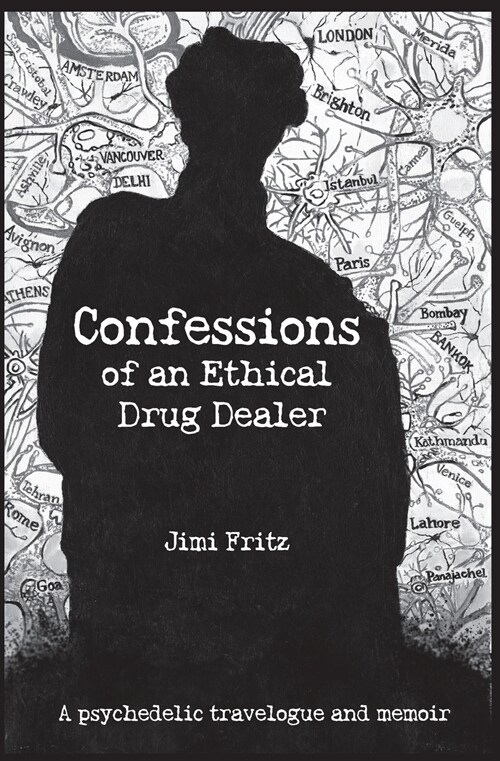 Confessions of an Ethical Drug Dealer: A psychedelic travelogue memoir (Paperback)