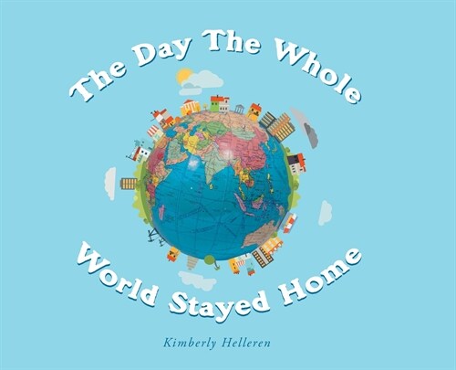 The Day The Whole World Stayed Home (Hardcover)