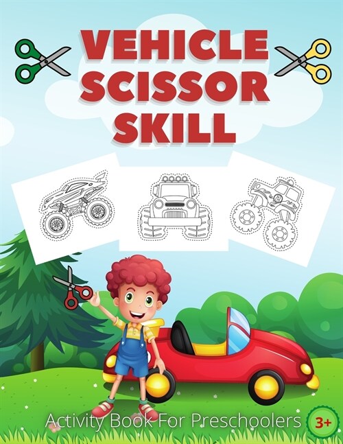 Vehicle Scissor Skill: Fun And Easy Scissor Skills Activity Book For Preschoolers Sport Car, Trucks and More (Paperback)