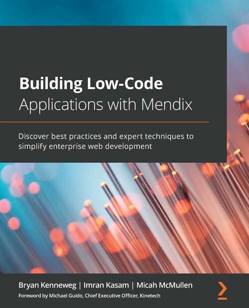 Building Low-Code Applications with Mendix : Discover best practices and expert techniques to simplify enterprise web development (Paperback)