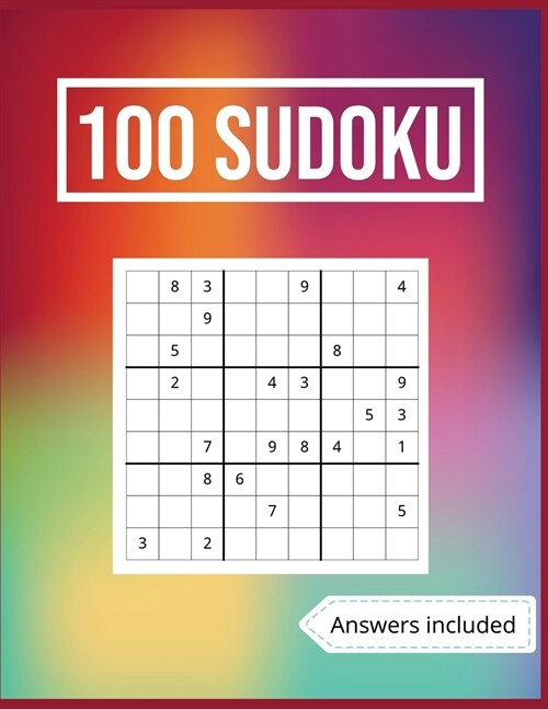 100 Sudoku Answers Included: Challenge, Tease, And Test Your Mental Prowess With these 100 Easy-To-Solve Sudoku Puzzles (Solutions Included). (Paperback)