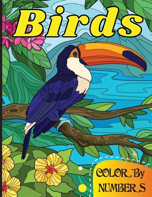 Birds Color By Numbers: The activity of painting with numbers is really simple and does not require special artistic skills. Make the picture (Paperback)