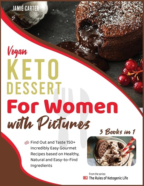 Vegan Keto Dessert for Women with Pictures [3 Books in 1]: Find Out and Taste 150+ Incredibly Easy Gourmet Recipes based on Healthy, Natural and Easy- (Paperback)