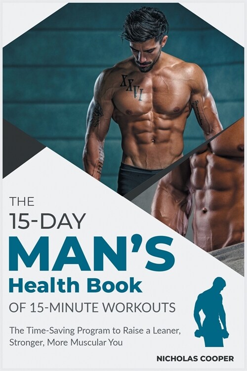 The 15-Day Mens Health Book of 15-Minute Workouts: The Time-Saving Program to Raise a Leaner, Stronger, More Muscular You (Paperback)