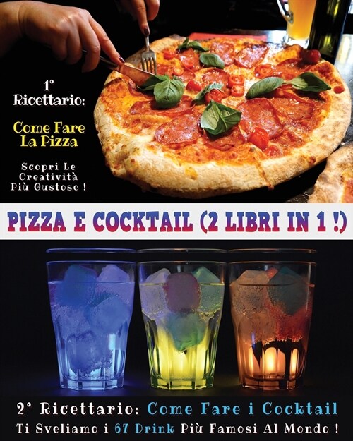 Pizza E Cocktail - (2 Books in 1) - Libro in Italiano Contenente Le Migliori Ricette Di Bar E Di Cucina - Full Color Paperback - Italian Version: Ques (Paperback)