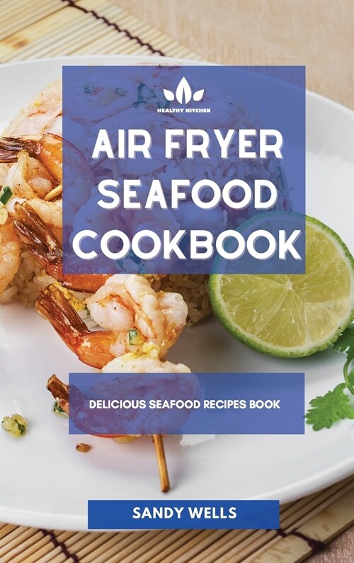 Air Fryer Seafood Cookbook: Delicious Seafood Recipes Book (Hardcover)