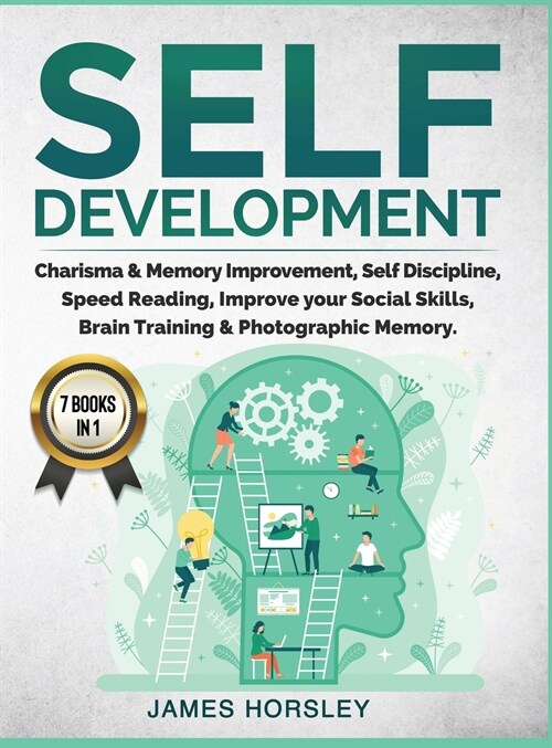 Self Development: 7 Books in 1: Charisma and Memory Improvement, Self Discipline, Speed Reading, Improve Your Social Skills, Brain Train (Hardcover)