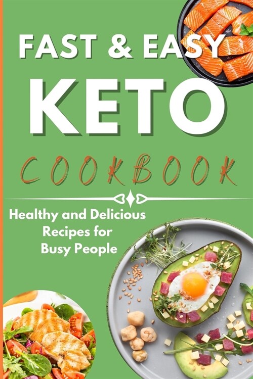 Fast & Easy Keto Cookbook: Healthy and Delicious Recipes for Busy People. (Paperback)