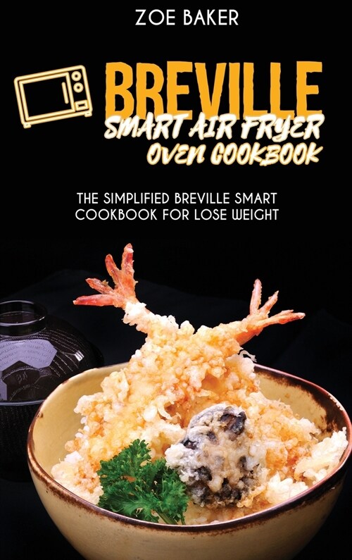 Breville Smart Air Fryer Oven Cookbook: The Simplified Breville Smart Cookbook For Lose Weight (Hardcover)