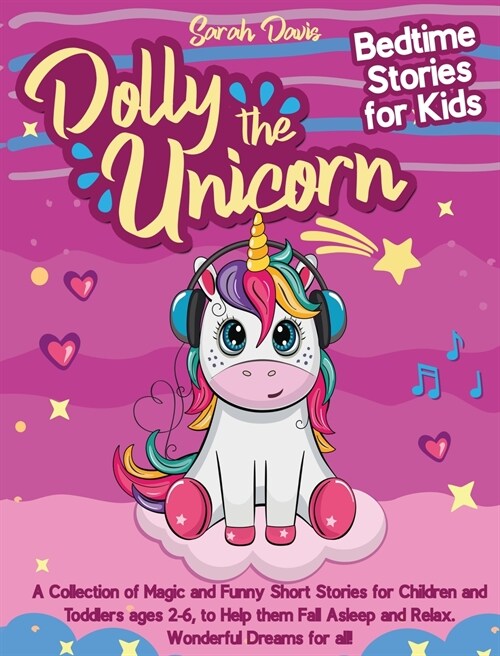 Dolly the Unicorn Bedtime Stories for Kids: A Collection of Magic and Funny Short Stories for Children and Toddlers Ages 2-6, to Help Them Fall Asleep (Hardcover)