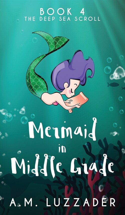 A Mermaid in Middle Grade Book 4: The Deep Sea Scroll (Hardcover)