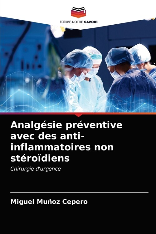 Analg?ie pr?entive avec des anti-inflammatoires non st?o?iens (Paperback)