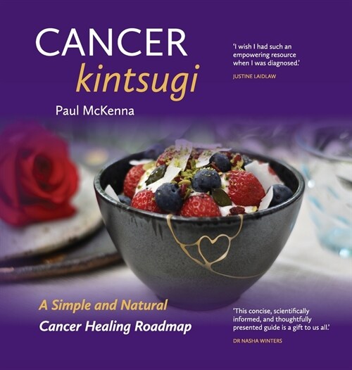 Cancer Kintsugi.: A Simple and Natural Cancer Healing Roadmap (Hardcover)