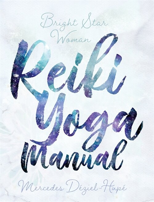Bright Star Woman Reiki Yoga Manual (Hardcover)