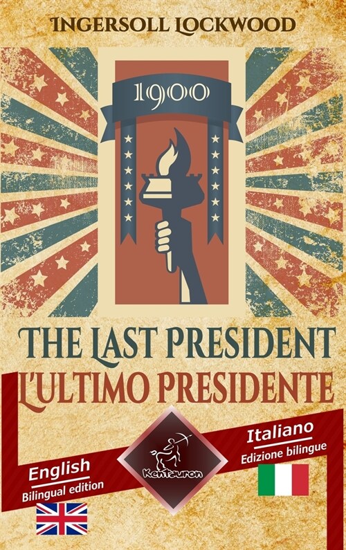 1900 The Last President - 1900 Lultimo Presidente: Bilingual parallel text - Bilingue con testo inglese a fronte: English - Italian / Inglese - Itali (Hardcover)