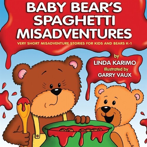 Baby Bears Spaghetti Misadventure: Very Short Misadventure Stories for Kids and Bears, K-1 (Paperback)