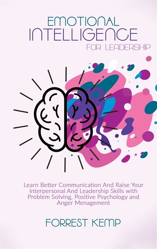 Emotional Intelligence for Leadership: Learn Better Communication and Raise Your Interpersonal and Leadership Skills with Problem Solving, Positive Ps (Hardcover)