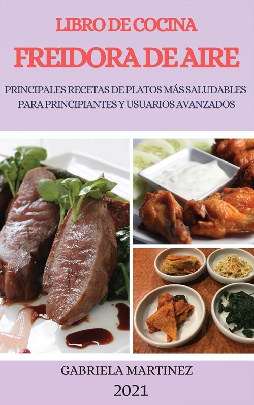 LIBRO DE COCINA FREIDORA DE AIRE 2021 (AIR FRYER COOKBOOK 2021 SPANISH VERSION) (Hardcover)