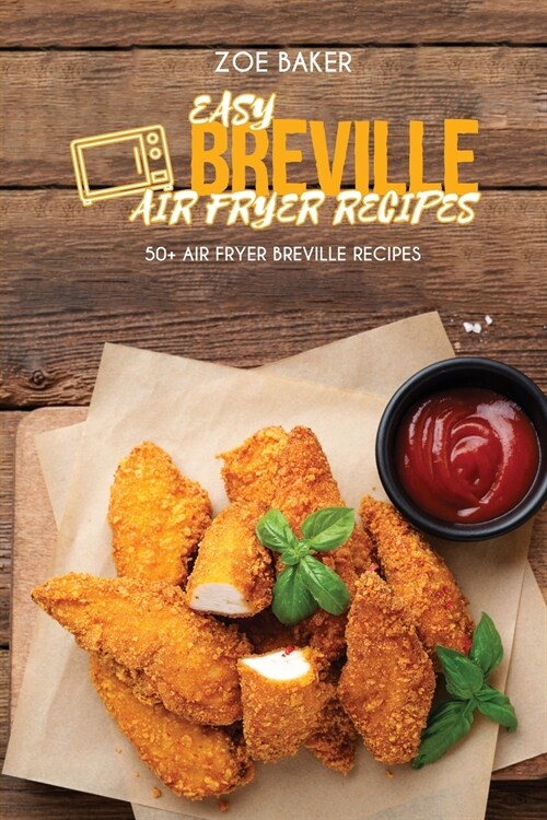Easy Breville Air Fryer Recipes: 50+ Air Fryer Breville Recipes (Paperback)