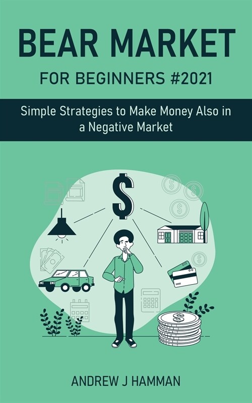 Bear Market for Beginners #2021: Simple Strategies to Make Money Also in a Negative Market (Paperback)