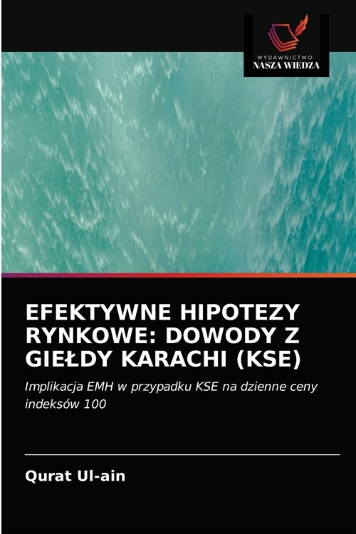 Efektywne Hipotezy Rynkowe: Dowody Z Gieldy Karachi (Kse) (Paperback)
