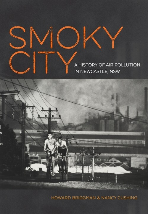 The Smoky City: Living with air pollution in Newcastle, NSW, 1804-2014 (Paperback)