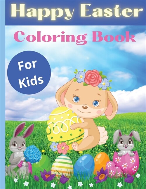 Happy Easter Coloring Book For Kids: 30 Easter Coloring filled image Book for Toddlers, Preschool Children, & Kindergarten, Bunny, rabbit, Easter eggs (Paperback)