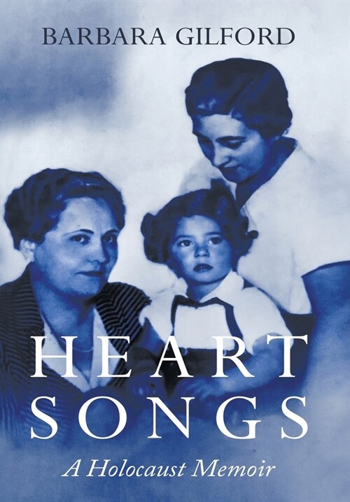 Heart Songs: A Holocaust Memoir (Hardcover)