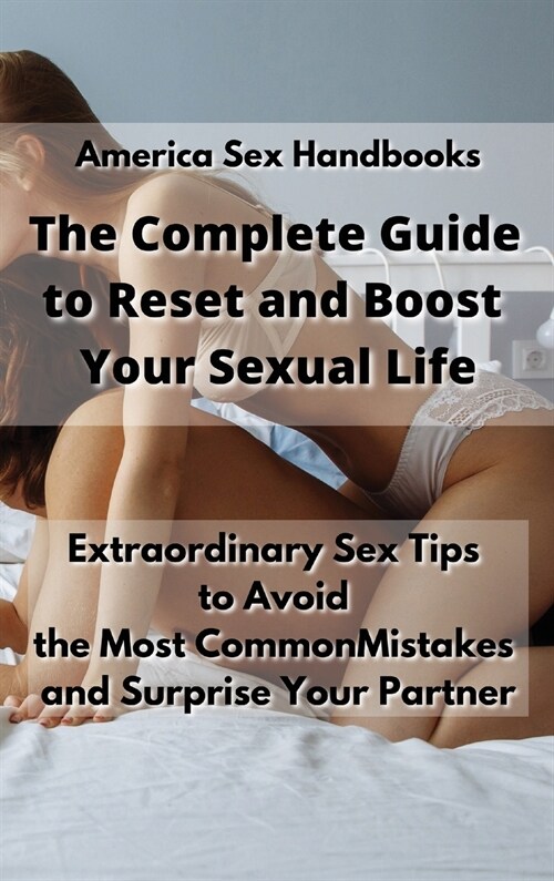 The Complete Guide to Reset and Boost Your Sexual Life (Hardcover)