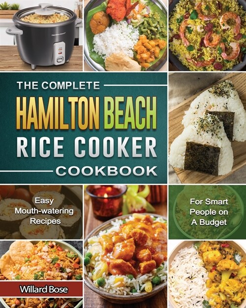 The Complete Hamilton Beach Rice Cooker Cookbook (Paperback)