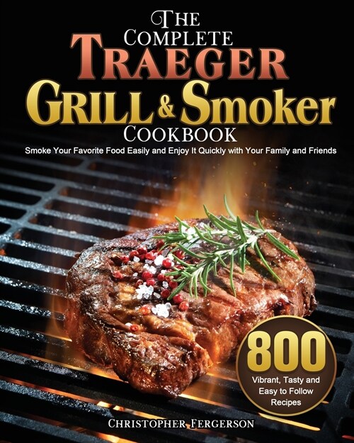 The Complete Traeger Grill & Smoker Cookbook (Paperback)