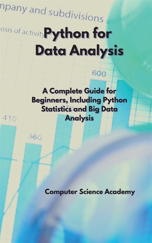 Python for Data Analysis: A Complete Guide for Beginners, Including Python Statistics and Big Data Analysis (Hardcover)