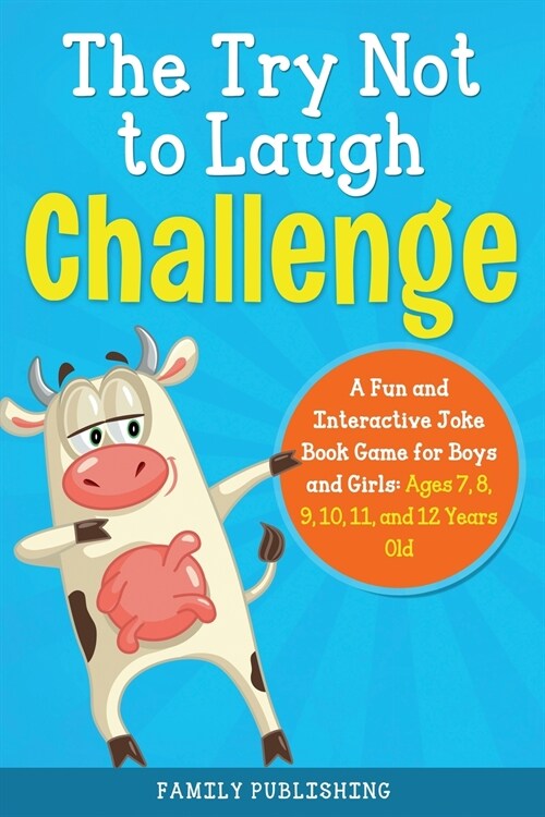 The Try Not to Laugh Challenge A Fun and Interactive Joke Book Game for Boys and Girls (Paperback)
