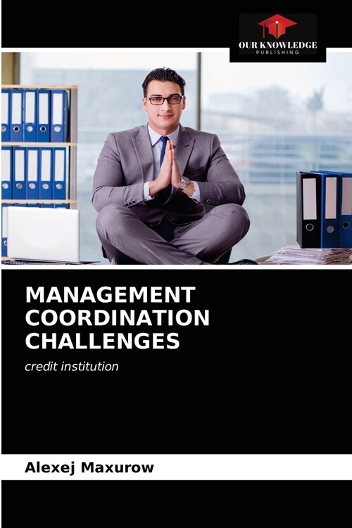 MANAGEMENT COORDINATION CHALLENGES (Paperback)