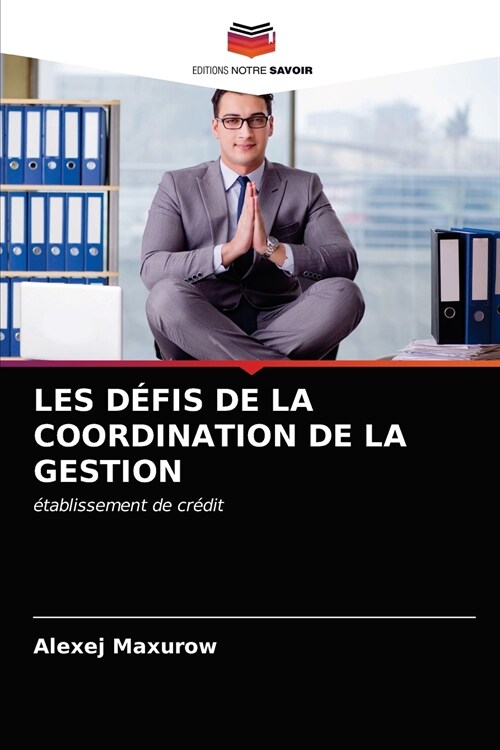 Les D?is de la Coordination de la Gestion (Paperback)