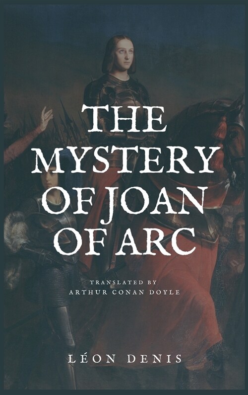 The Mystery of Joan of Arc: Easy to Read Layout (Hardcover)