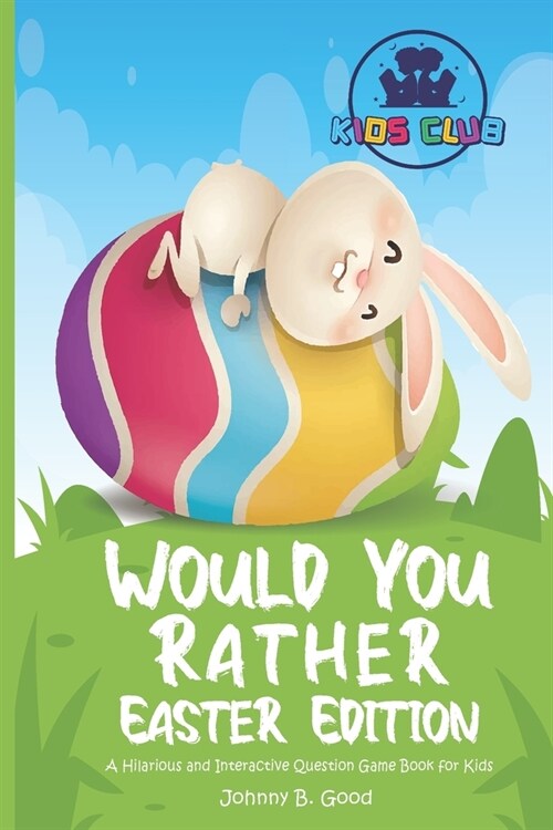 Would You Rather Easter Edition: A Hilarious and Interactive Question Game Book for Kids (Paperback)