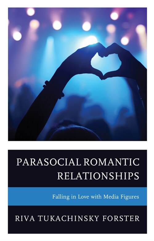 Parasocial Romantic Relationships: Falling in Love with Media Figures (Hardcover)