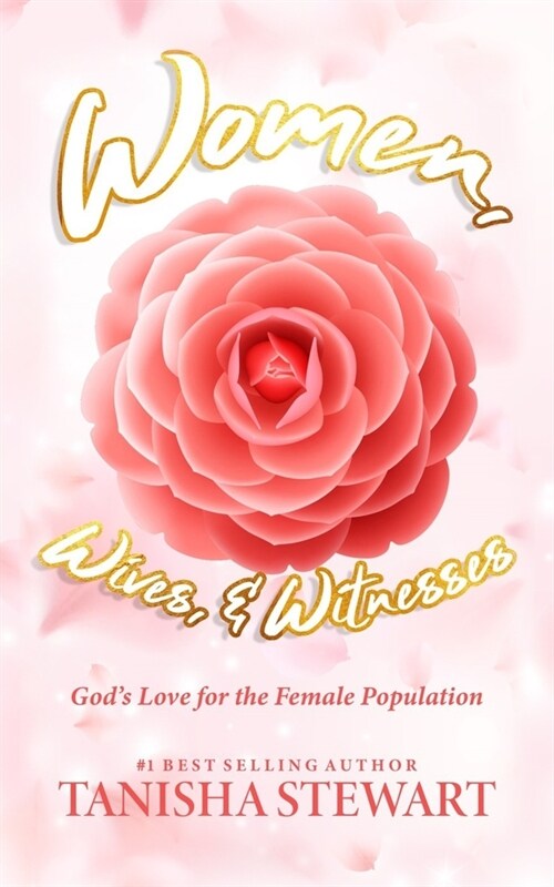 Women, Wives, & Witnesses: Gods Love for the Female Population (Paperback)