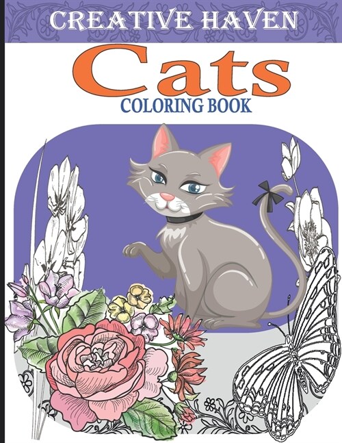 Creative Haven Cats Coloring Book: Creative kittens Coloring Book, Adult Coloring Creative haven, A Creative Haven Coloring book for Stress Relief And (Paperback)