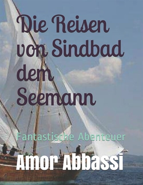 Die Reisen von Sindbad dem Seemann: Fantastische Abenteuer (Paperback)